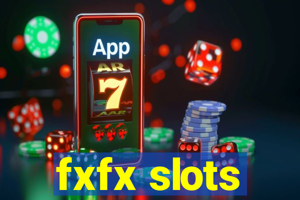 fxfx slots